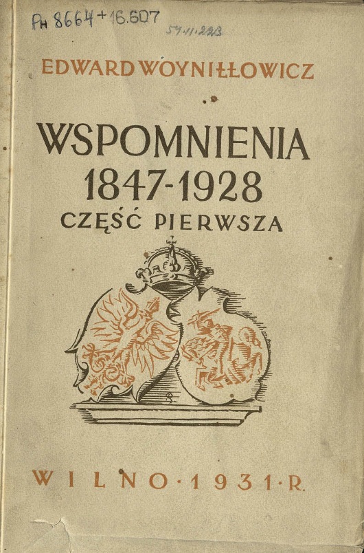 Вокладка кнігі ўспамінаў Э.А. Вайніловіча. Крыніца ілюстрацыі: Wspomnienia, 1847–1928 / Edward Woyniłłowicz ; wydał, wstępem i przypisami opatrzył Janusz Iwaszkiewicz. – Wilno : Księgarnia Józefa Zawadzkiego w Wilnie, 1931. – Cz. 1. – XXIV, 365 с.